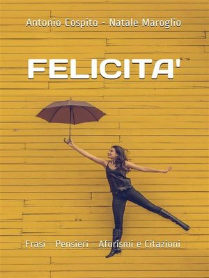 cover image of FELICITA' | Frasi--Pensieri--Aforismi e Citazioni